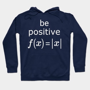 Be Positive Absolute Value Function Math Hoodie